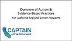Overview of Autism & Evidence-Based Practices for California Regional Center Providers.